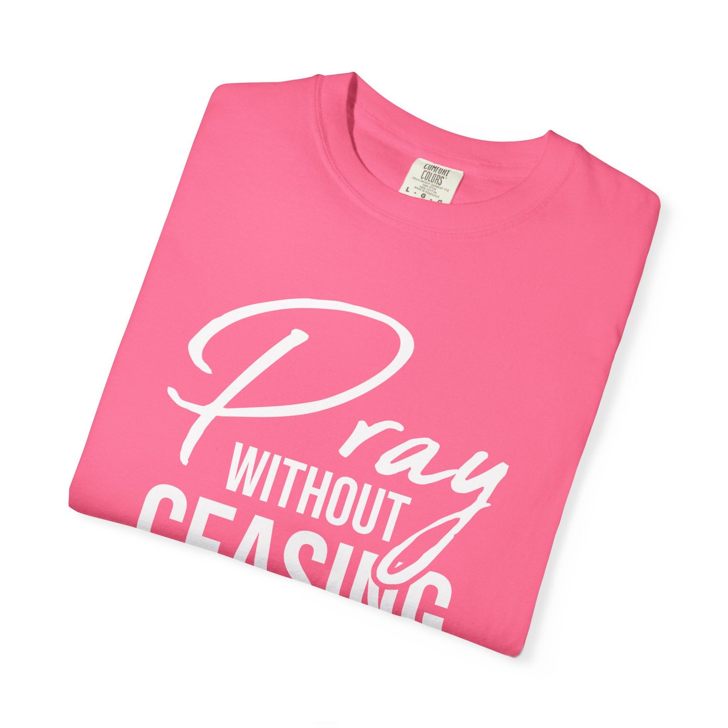 Pray Without Ceasing "1 Thessalonians 5:17" 100% Cotton T-shirt