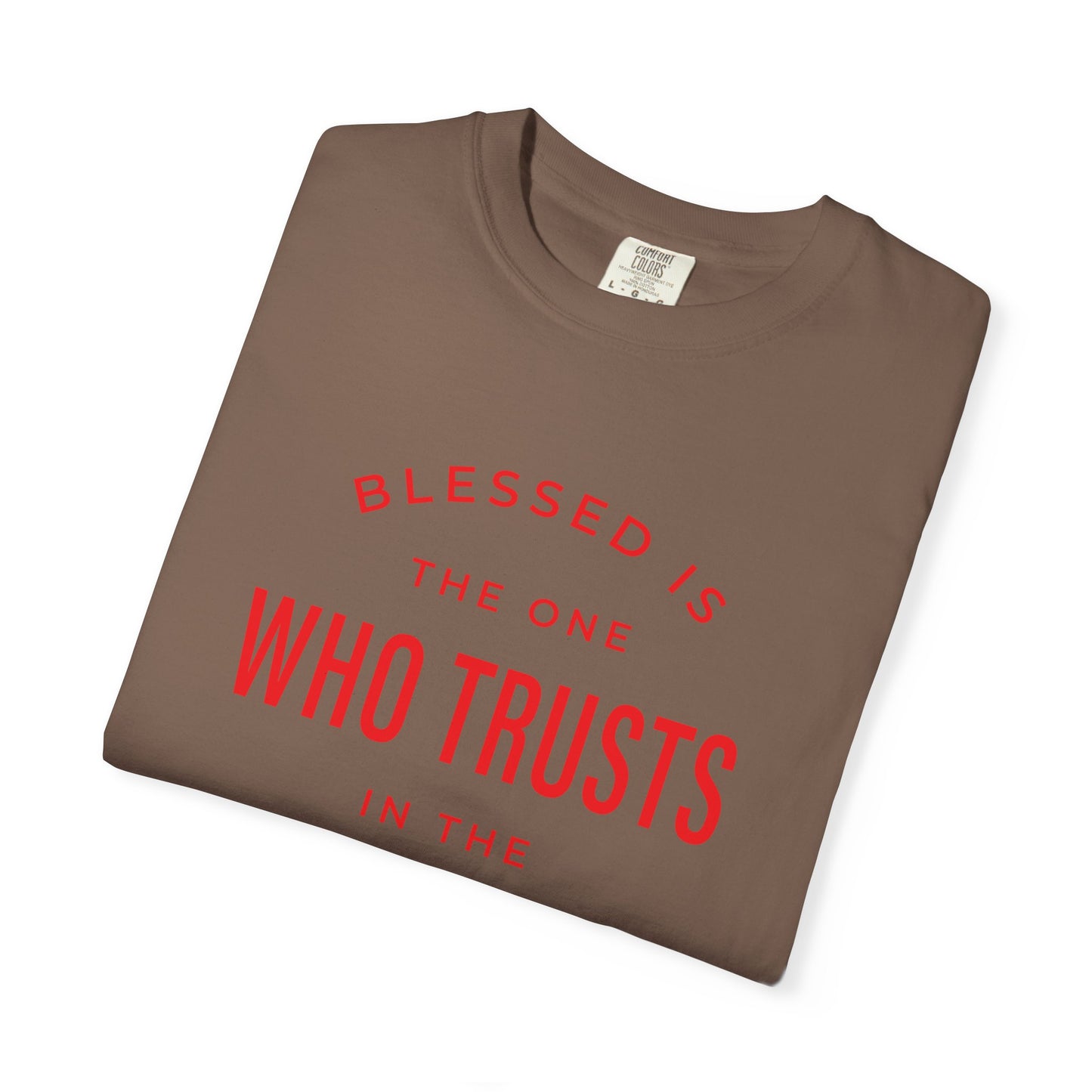 Blessed Is The One Who Trust In The Lord "Jeremiah 17:7" 100% Cotton T-Shirt