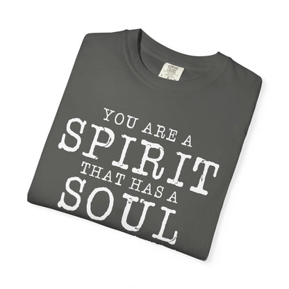 You Are A Spirt That Has A Soul And Lives In A Body "1 Thessalonians 5:23"