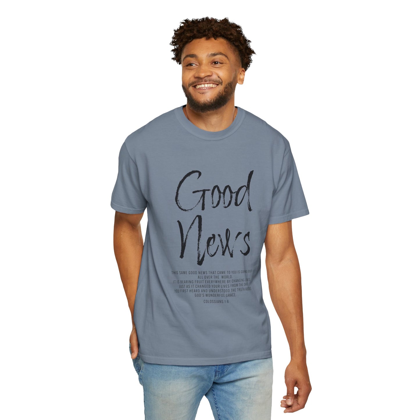 Good News Colossians 1:6 T-Shirt — Faith Scripture Tee
