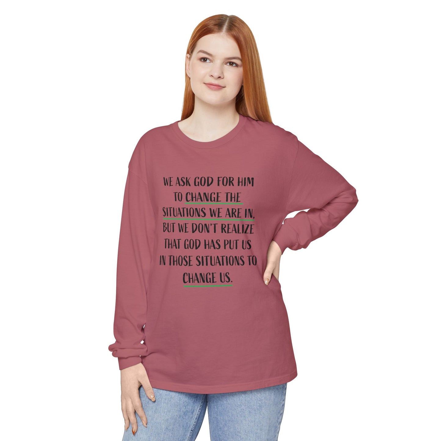 "Change Situations" Long Sleeve T-Shirt — 100% Cotton Garment-Dyed