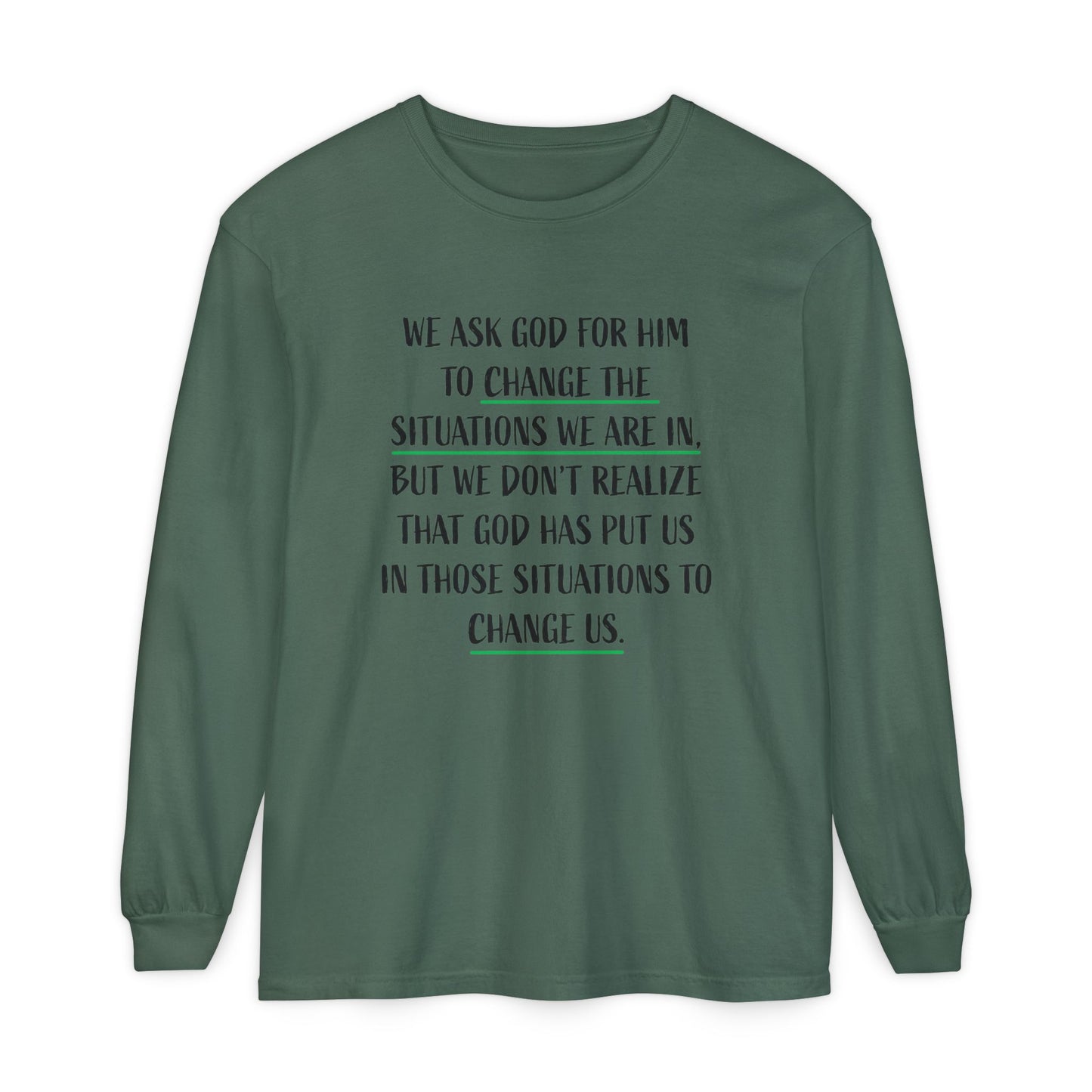 "Change Situations" Long Sleeve T-Shirt — 100% Cotton Garment-Dyed
