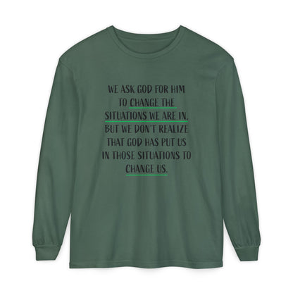 "Change Situations" Long Sleeve T-Shirt — 100% Cotton Garment-Dyed