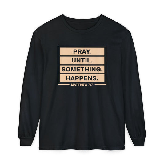 Pray Until Something Happens "Ephesians 6:18"