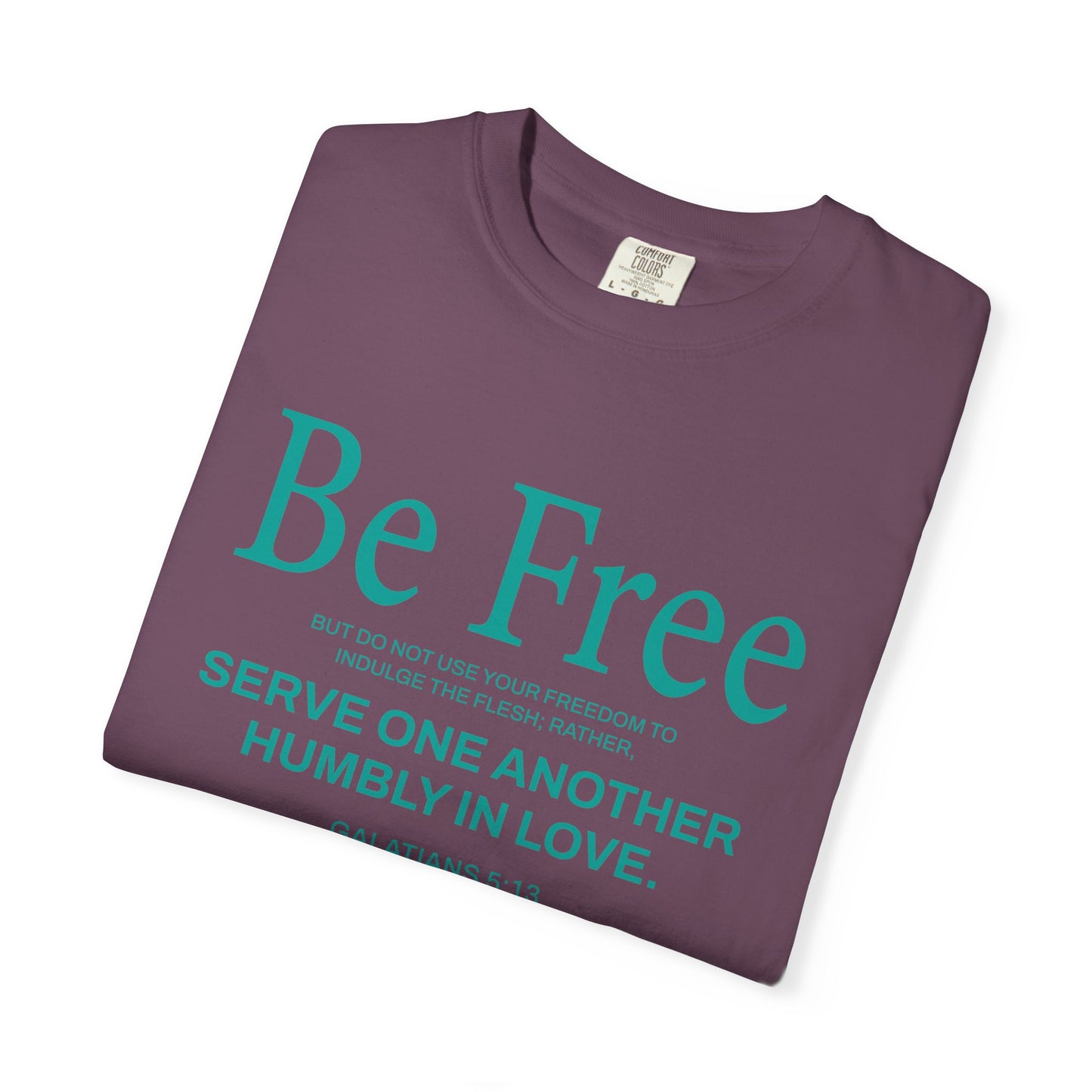 Be Free "Galatians 5:13" Teal 100% Cotton T-Shirt