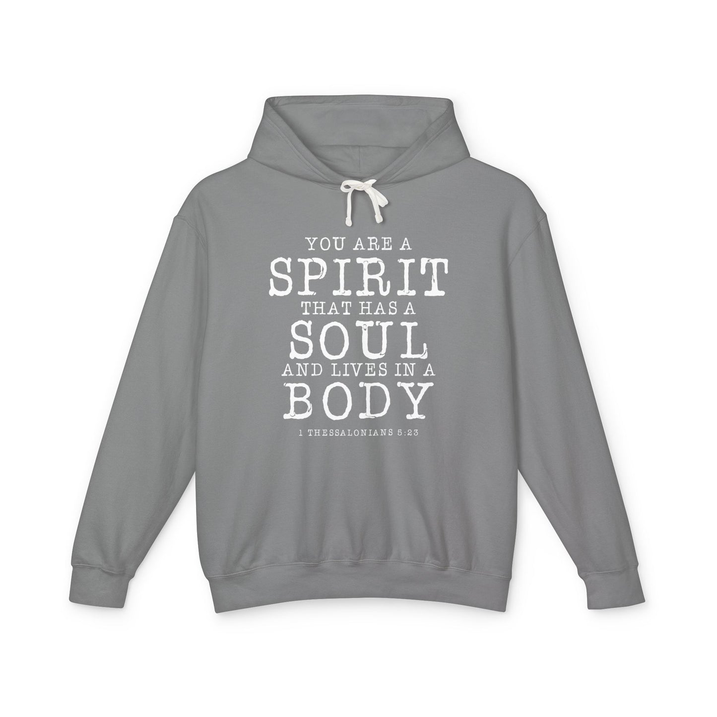 Your Are a Spirit That Has a Soul and Lives in A Body "1 Thessalonians 5:23" 100% Cotton Hoodie