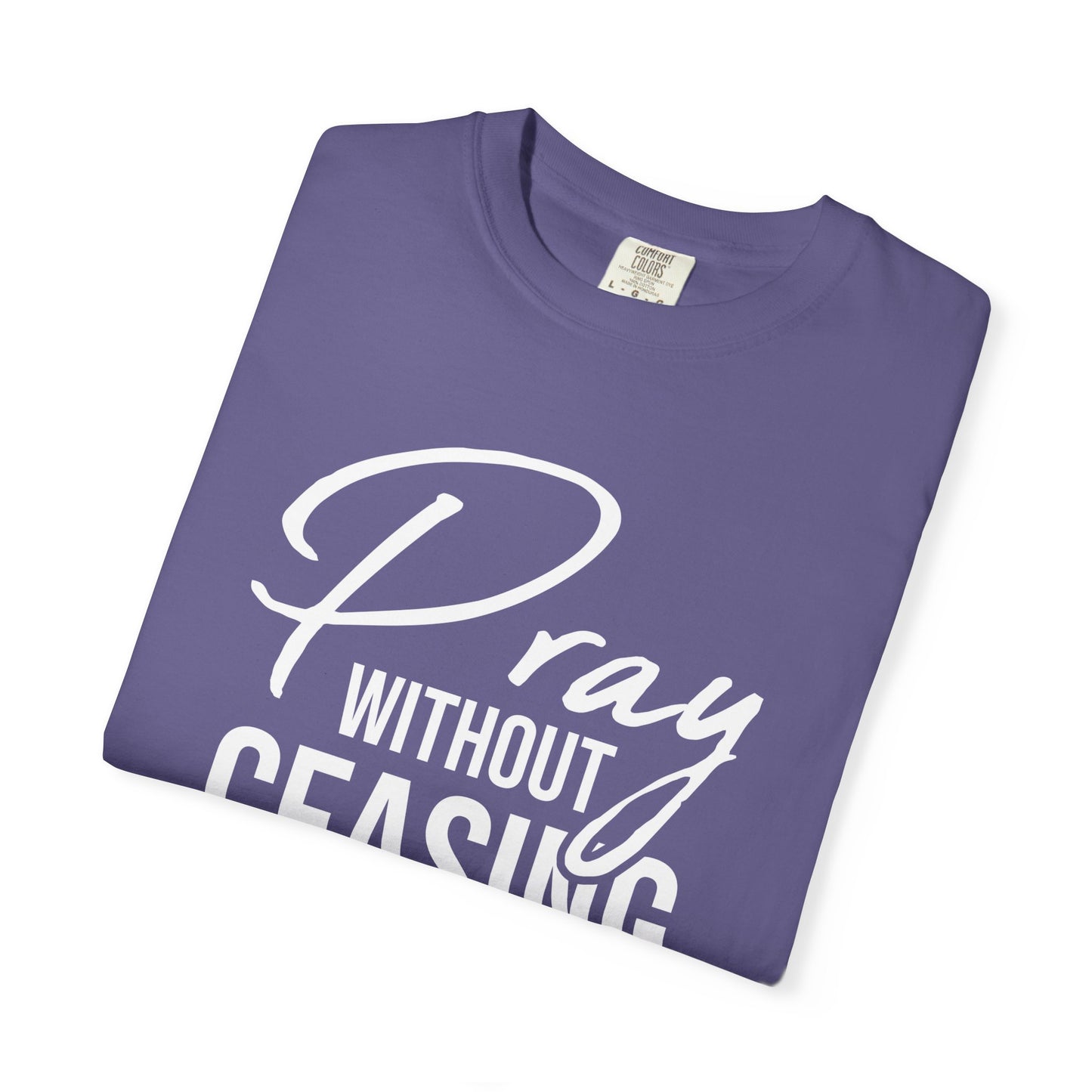 Pray Without Ceasing "1 Thessalonians 5:17" 100% Cotton T-shirt