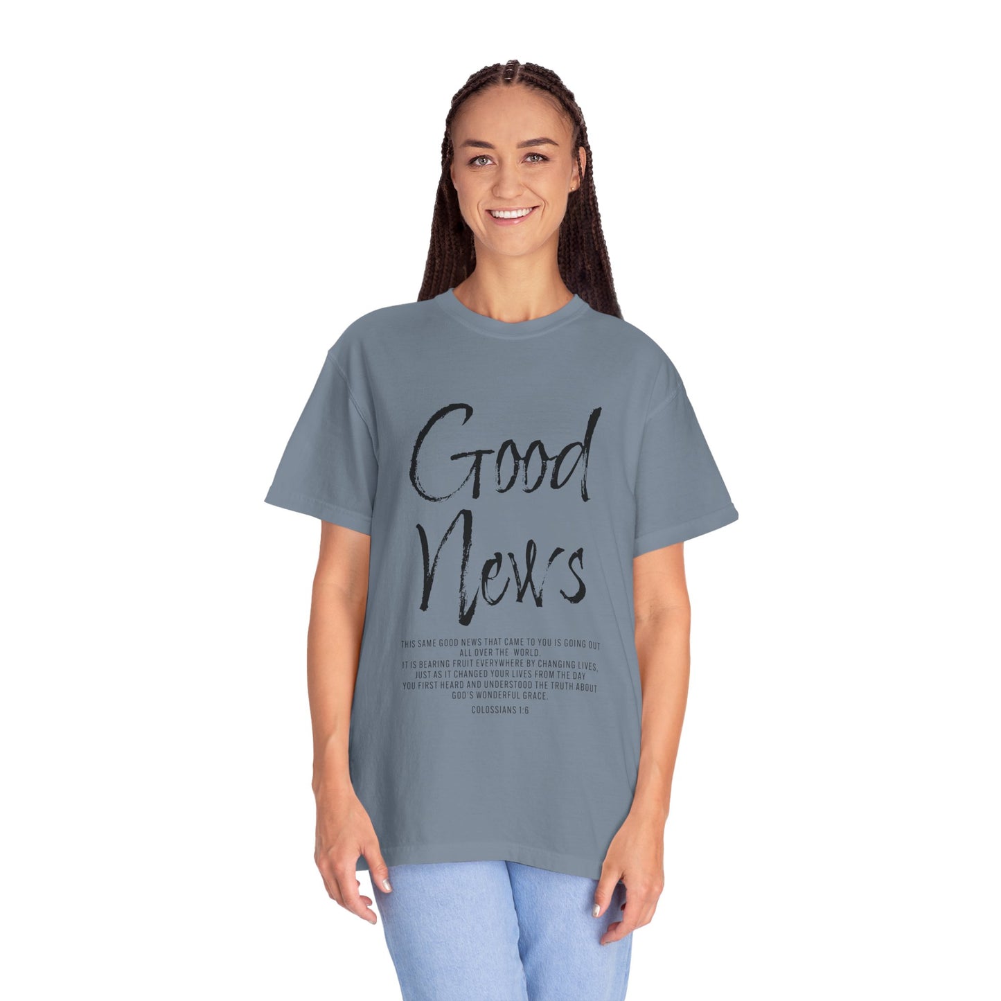 Good News Colossians 1:6 T-Shirt — Faith Scripture Tee