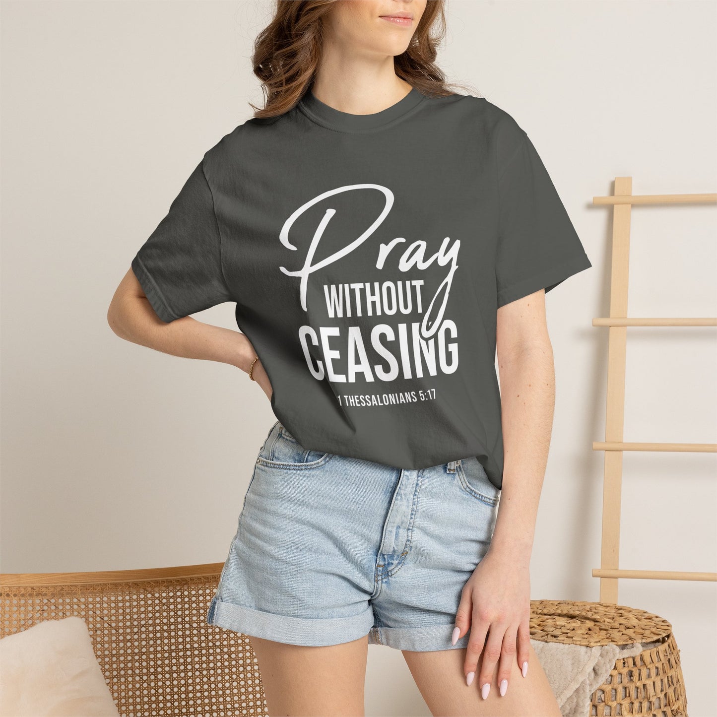 Pray Without Ceasing "1 Thessalonians 5:17" 100% Cotton T-shirt