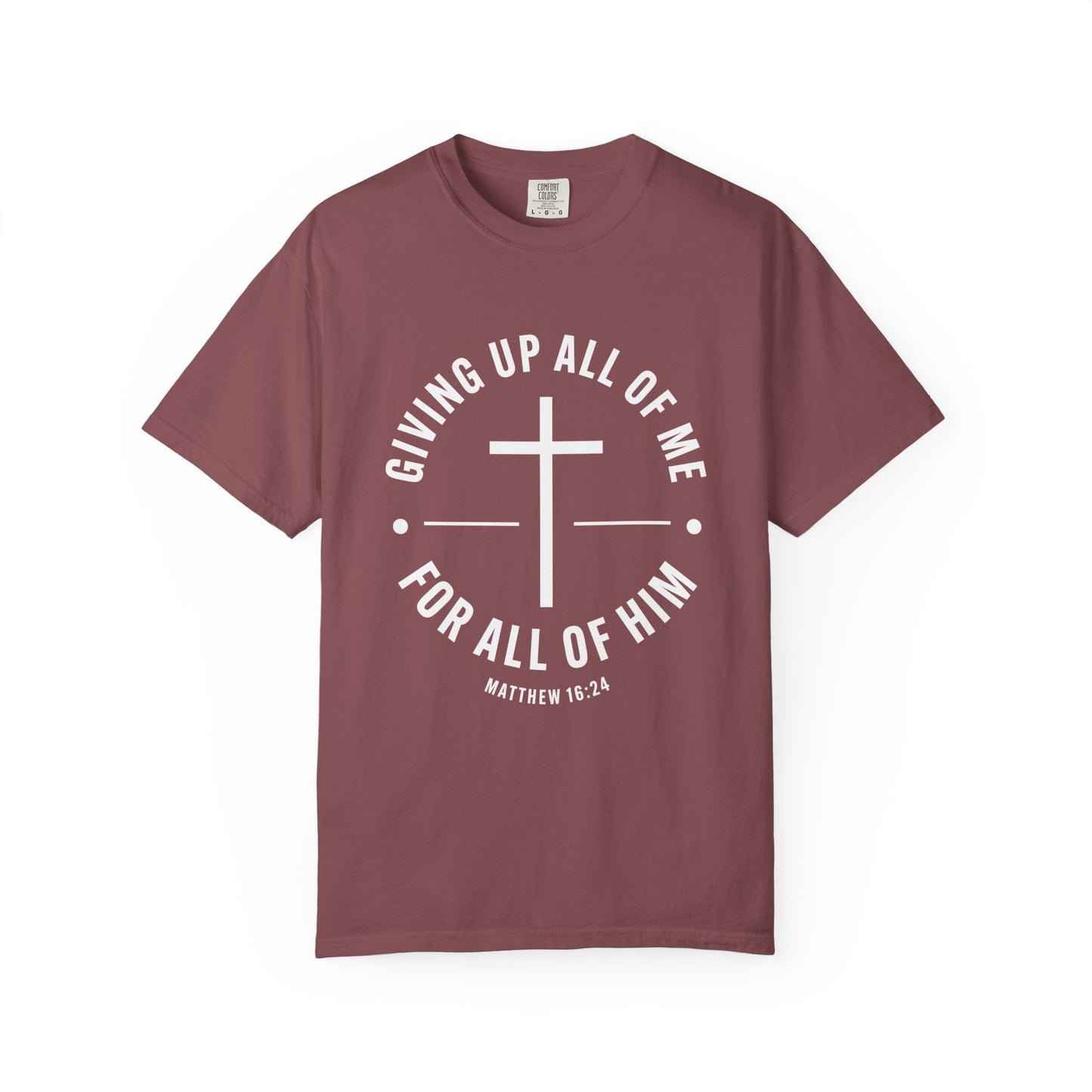 Giving up All Of Me "Matthew 16:24" 100% Cotton T-Shirt
