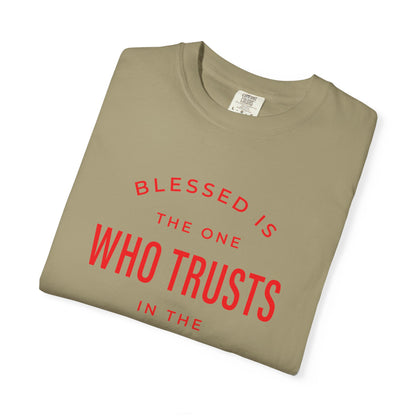 Blessed Is The One Who Trust In The Lord "Jeremiah 17:7" 100% Cotton T-Shirt