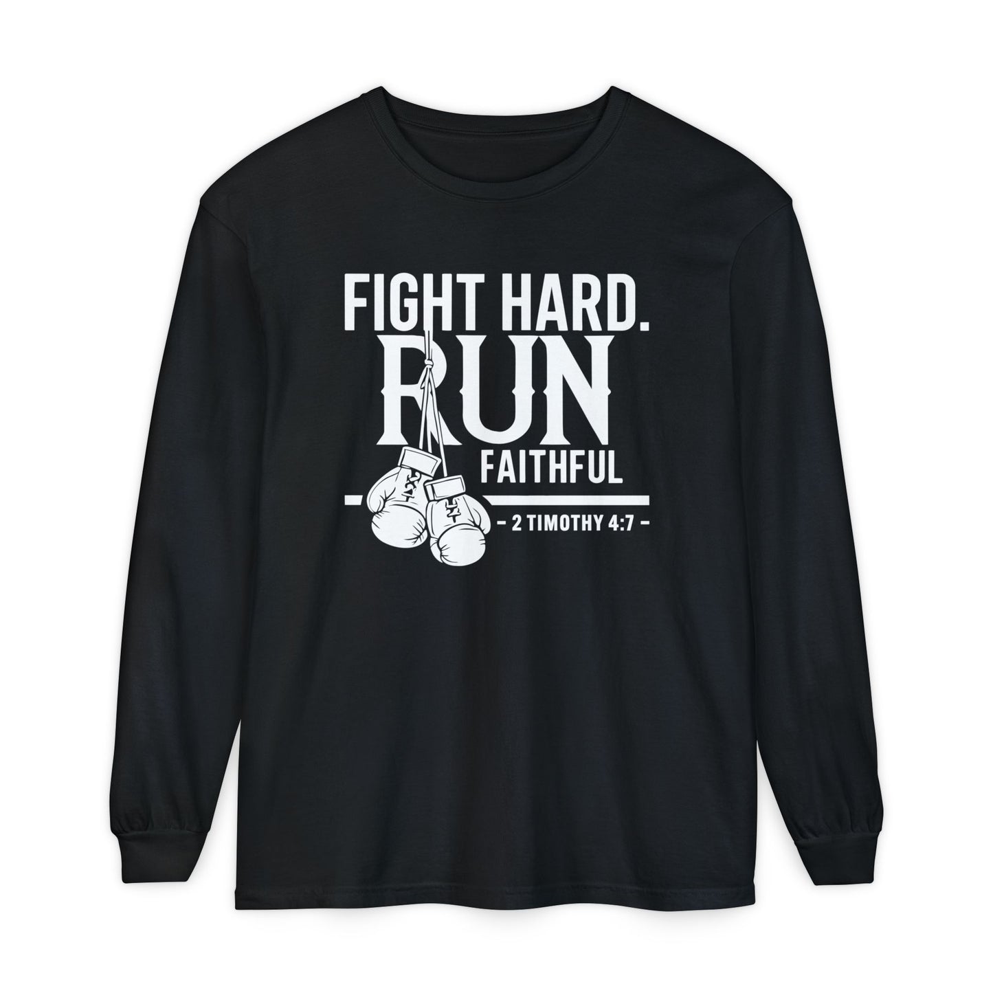 Fight Hard 2 Timothy 4:7 Long Sleeve T‑Shirt — Inspirational Christian Scripture Tee