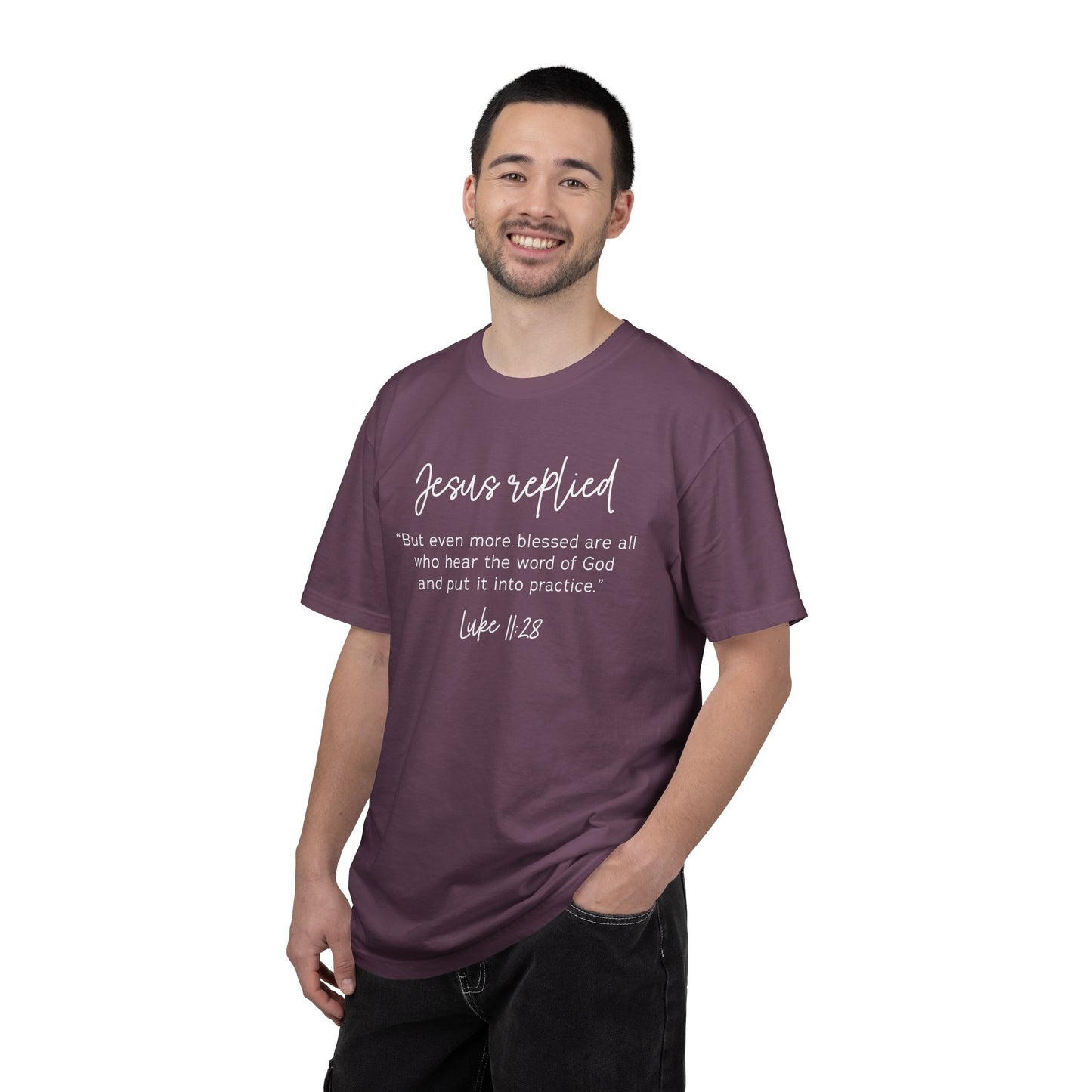 Jesus Replied Luke 11:28 T-Shirt — Faith-Based Scripture Tee