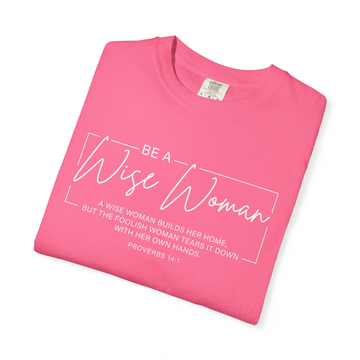 Wise Woman Proverbs 14:1 100% Cotton T-Shirt — Christian Inspirational Tee
