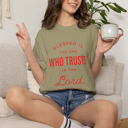 Blessed Is The One Who Trust In The Lord "Jeremiah 17:7" 100% Cotton T-Shirt