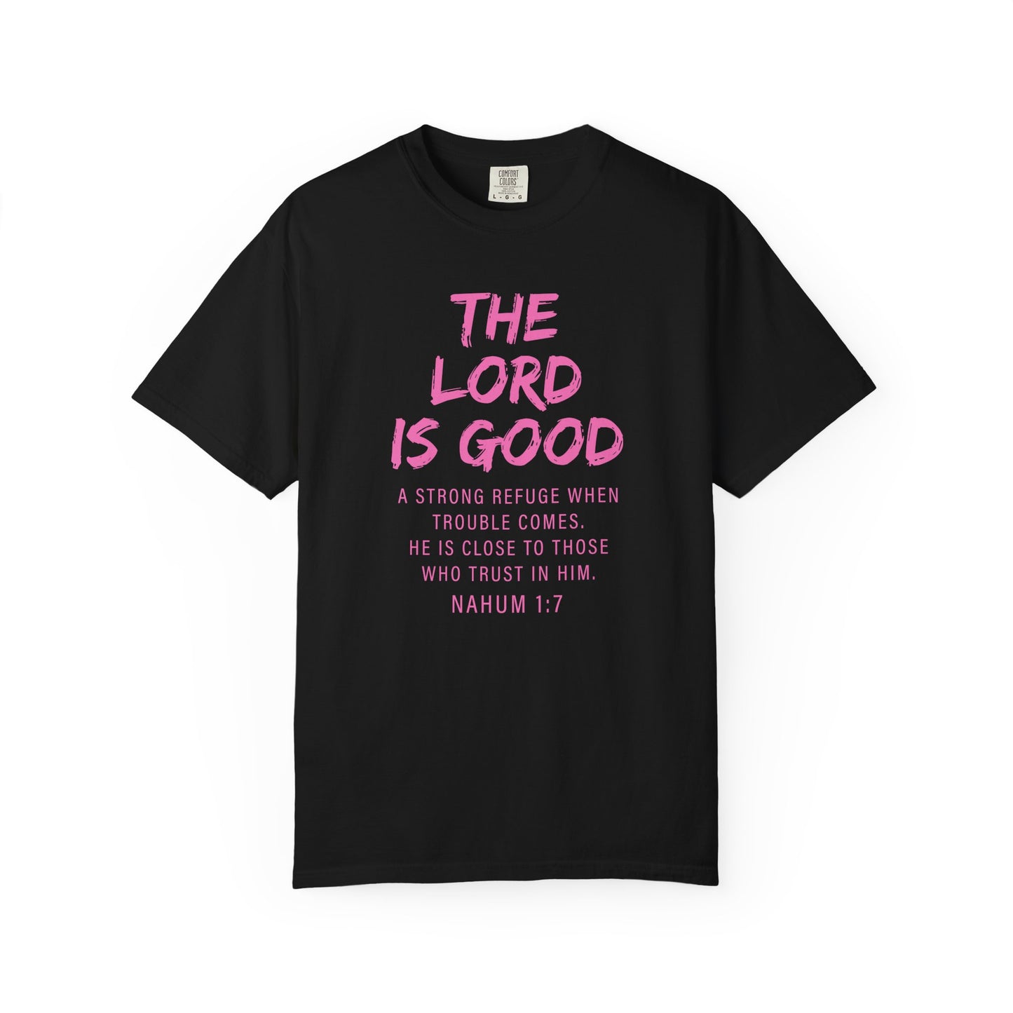 The Lord Is Good Nahum 1:7 pink T-Shirt