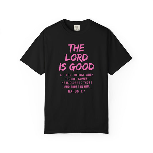 The Lord Is Good Nahum 1:7 pink T-Shirt