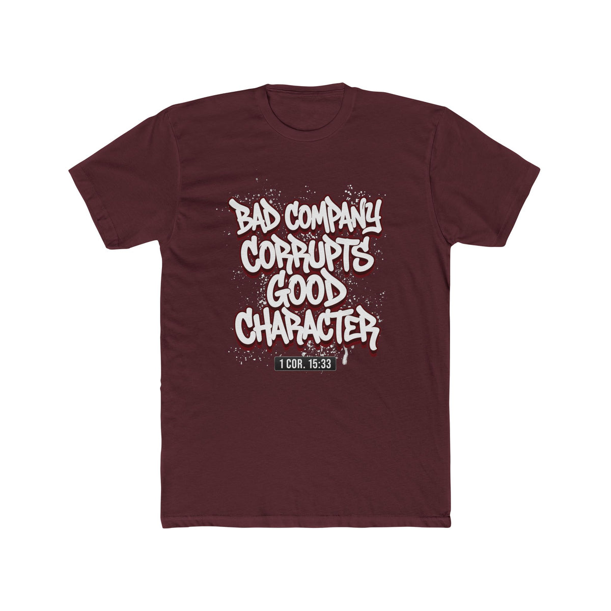 Crew Tee — "Bad Company Corrupts Good Character" Christian Graphic T‑Shirt