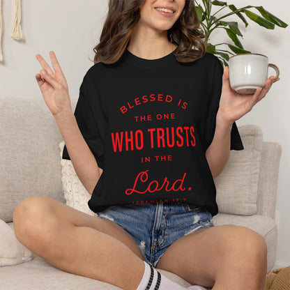 Blessed Is The One Who Trust In The Lord "Jeremiah 17:7" 100% Cotton T-Shirt