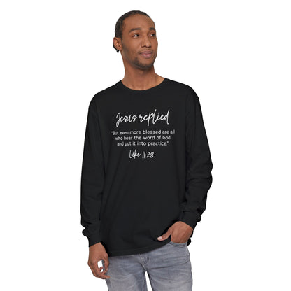 Jesus Replied Luke 11:28 T-Shirt — Faith-Based Scripture Long Sleeve Shirt
