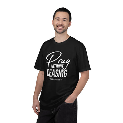 Pray Without Ceasing "1 Thessalonians 5:17" 100% Cotton T-shirt