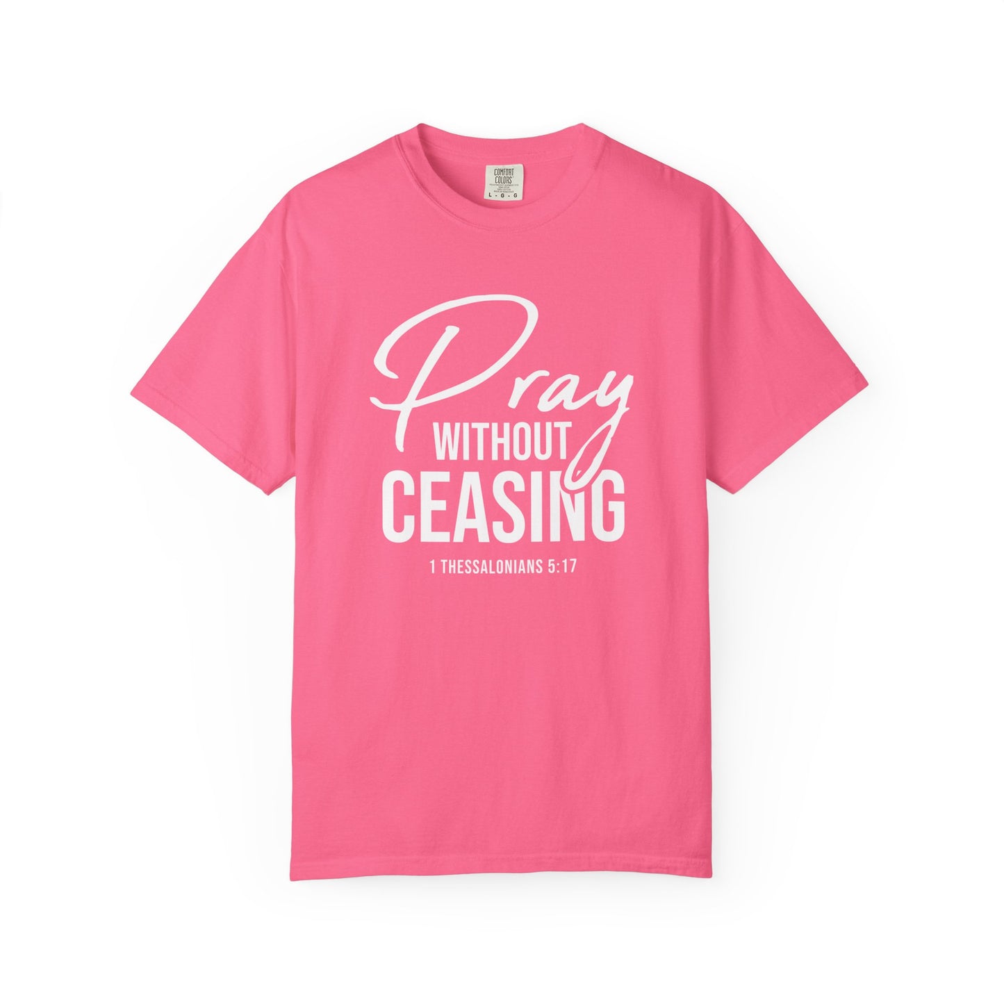 Pray Without Ceasing "1 Thessalonians 5:17" 100% Cotton T-shirt