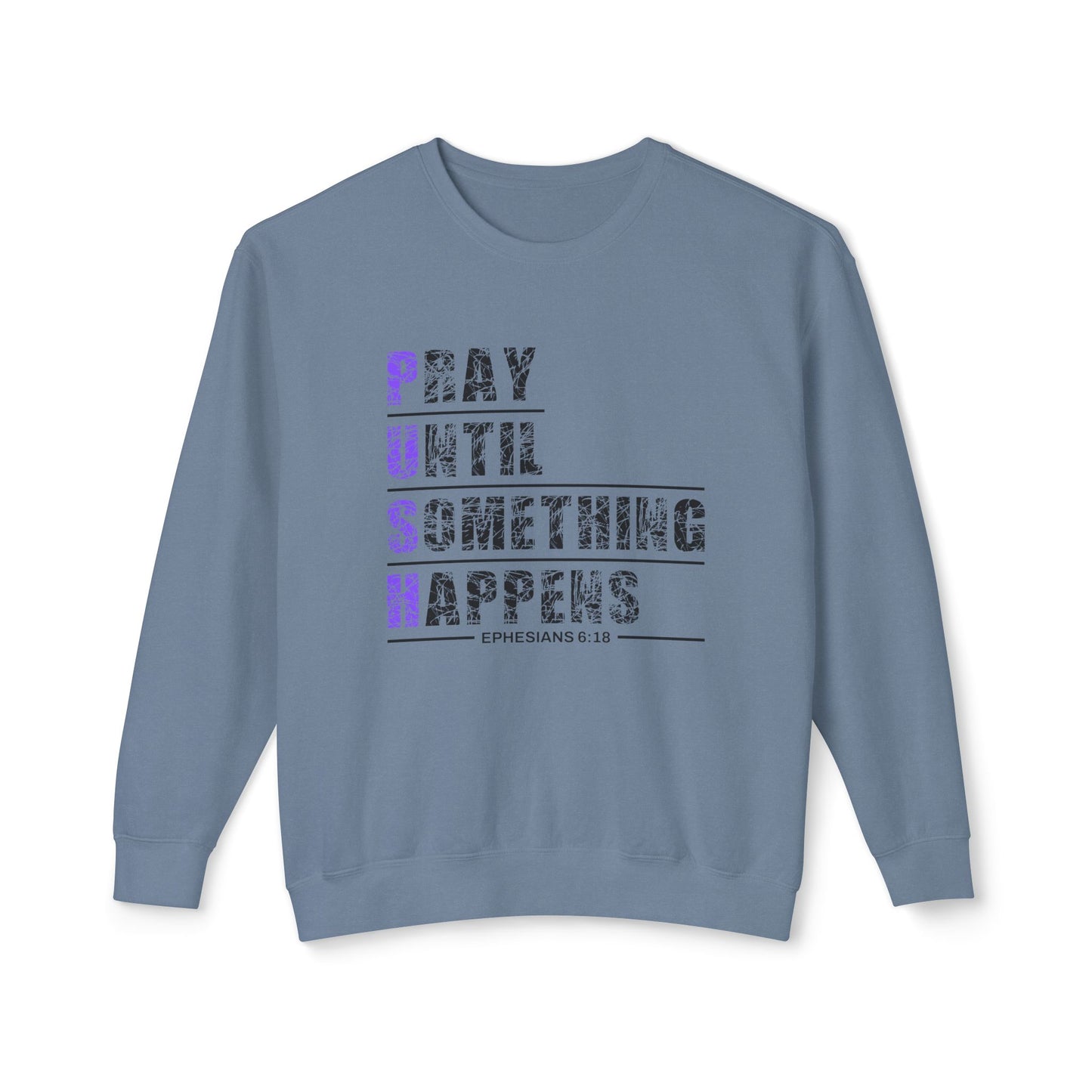 PUSH "Ephesians 6:18" 100% Cotton Comfort Color Sweatshirt