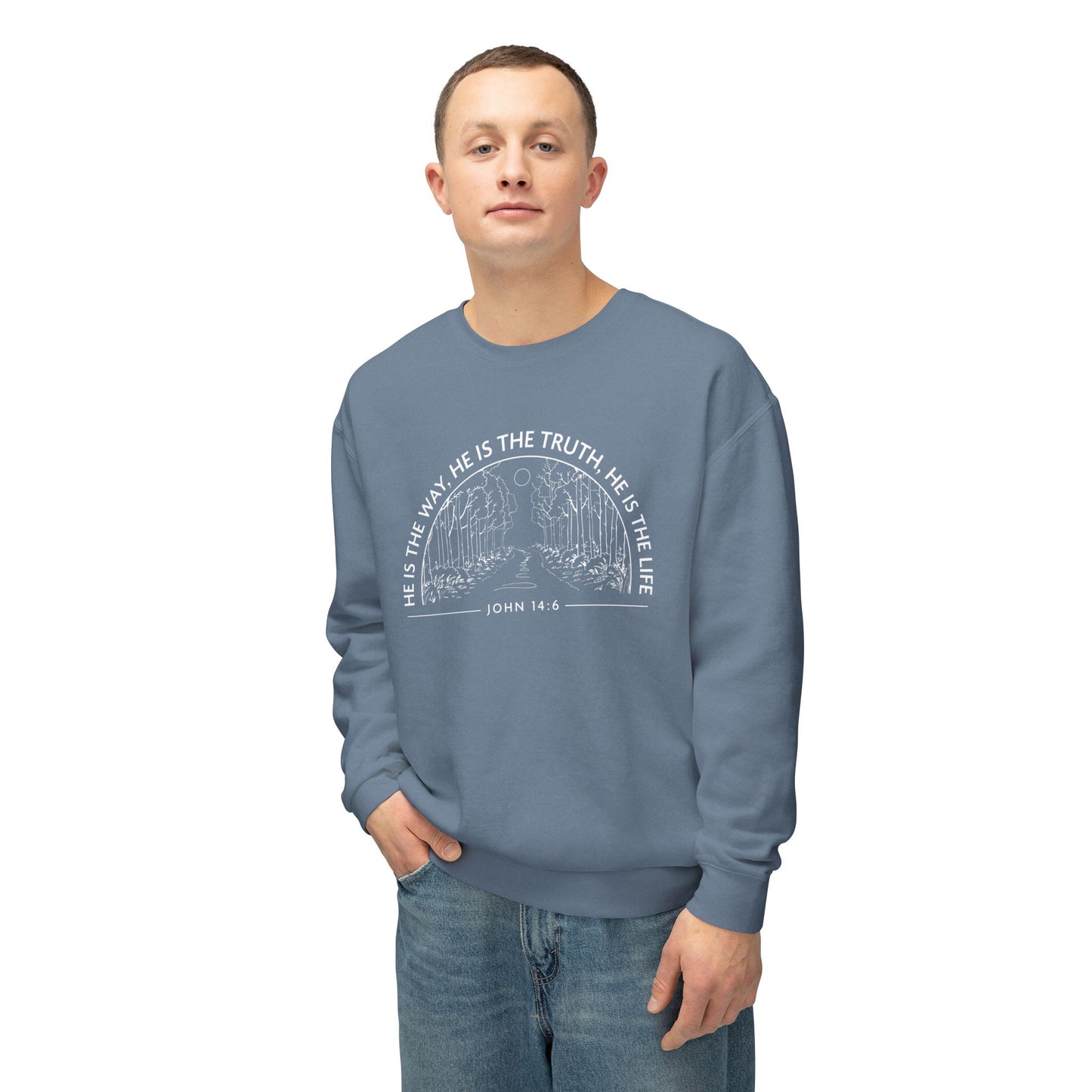 He is The Way The Truth & The Life "John 14:6" 100% Cotton Sweatshirt