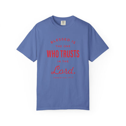Blessed Is The One Who Trust In The Lord "Jeremiah 17:7" 100% Cotton T-Shirt