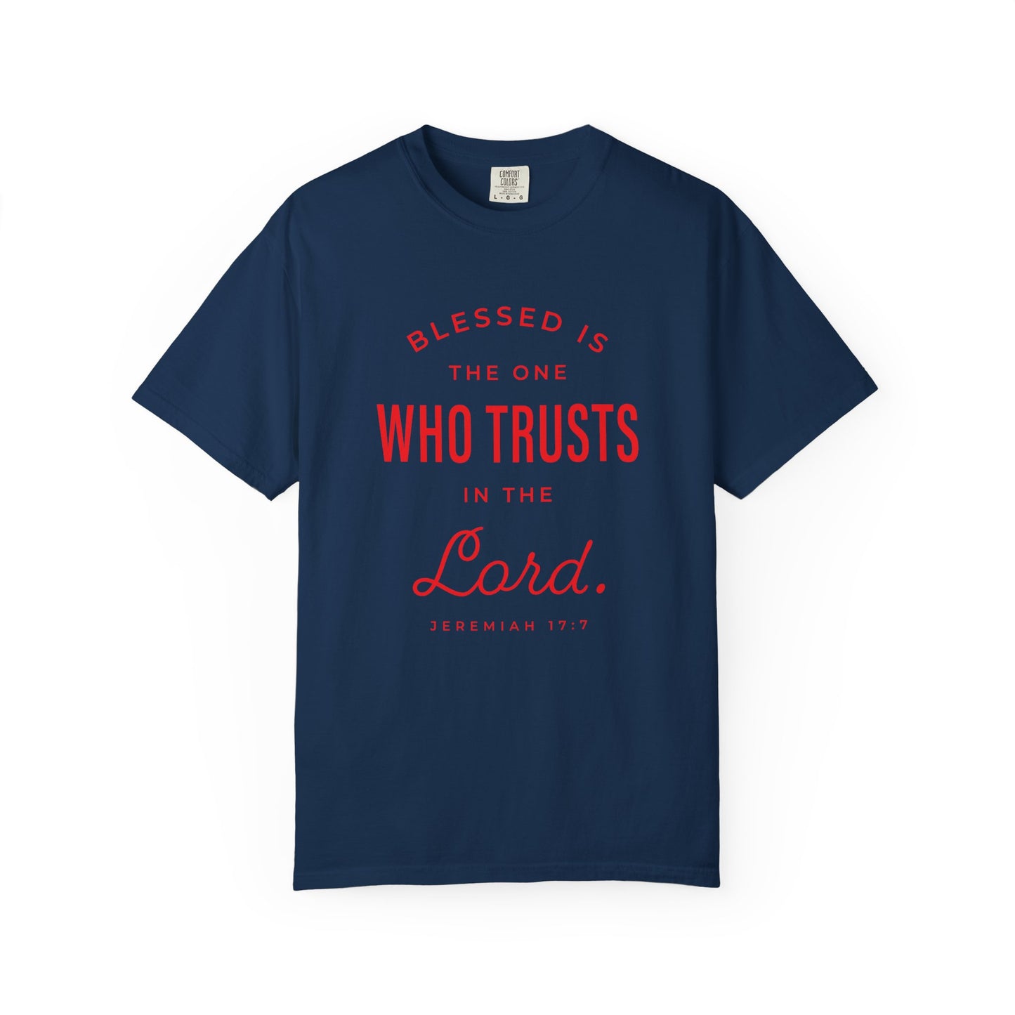 Blessed Is The One Who Trust In The Lord "Jeremiah 17:7" 100% Cotton T-Shirt