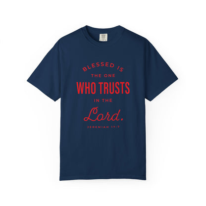 Blessed Is The One Who Trust In The Lord "Jeremiah 17:7" 100% Cotton T-Shirt