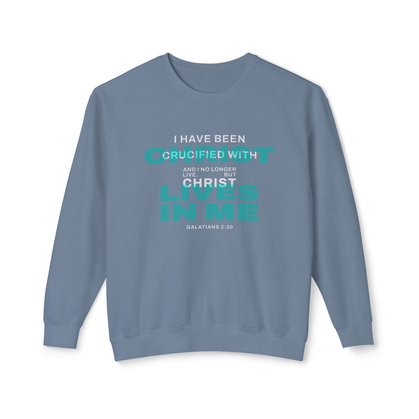 I have been Crucified with Christ "Galatians 2:20" Teal 100% Cotton Sweatshirt