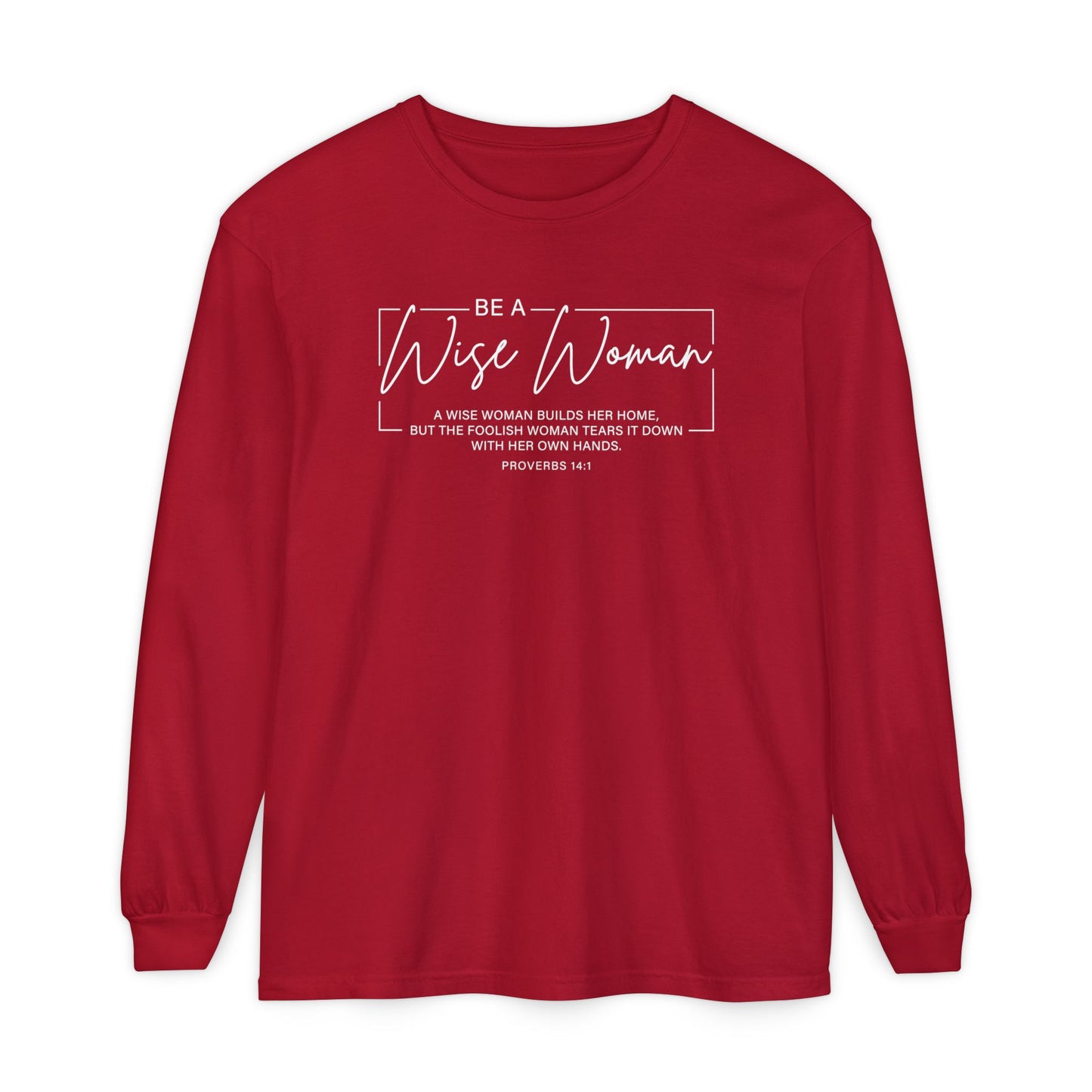 Wise Woman Proverbs 14:1 100% Cotton Long Sleeve T-Shirt — Christian Inspirational Tee