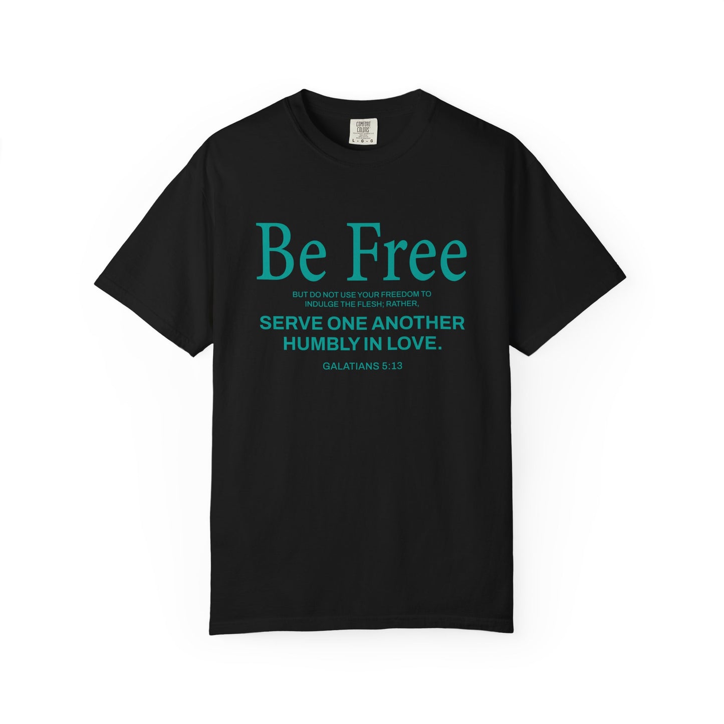 Be Free "Galatians 5:13" Teal 100% Cotton T-Shirt