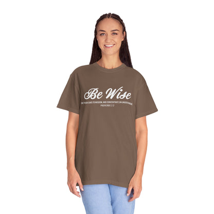 Be Wise Proverbs 2:2 T-Shirt — Inspirational Scripture Tee