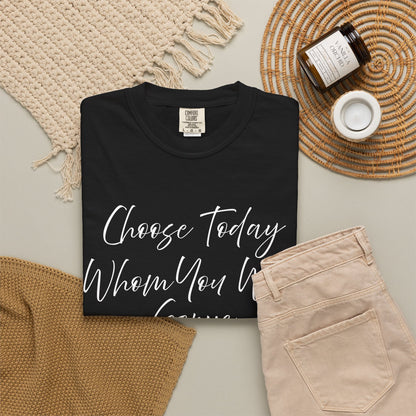 Joshua 24:15 "Choose Today Whom You Will Serve" 100% Cotton T-shirt
