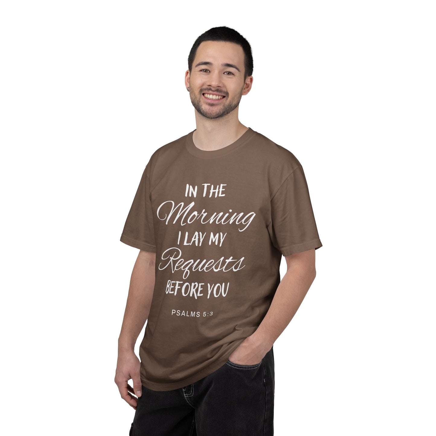 In the Morning I Lay My Requests Before You Psalms 5:3 100% Cotton T-Shirt