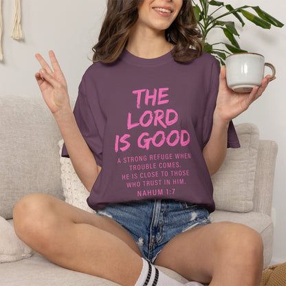 The Lord Is Good Nahum 1:7 pink T-Shirt