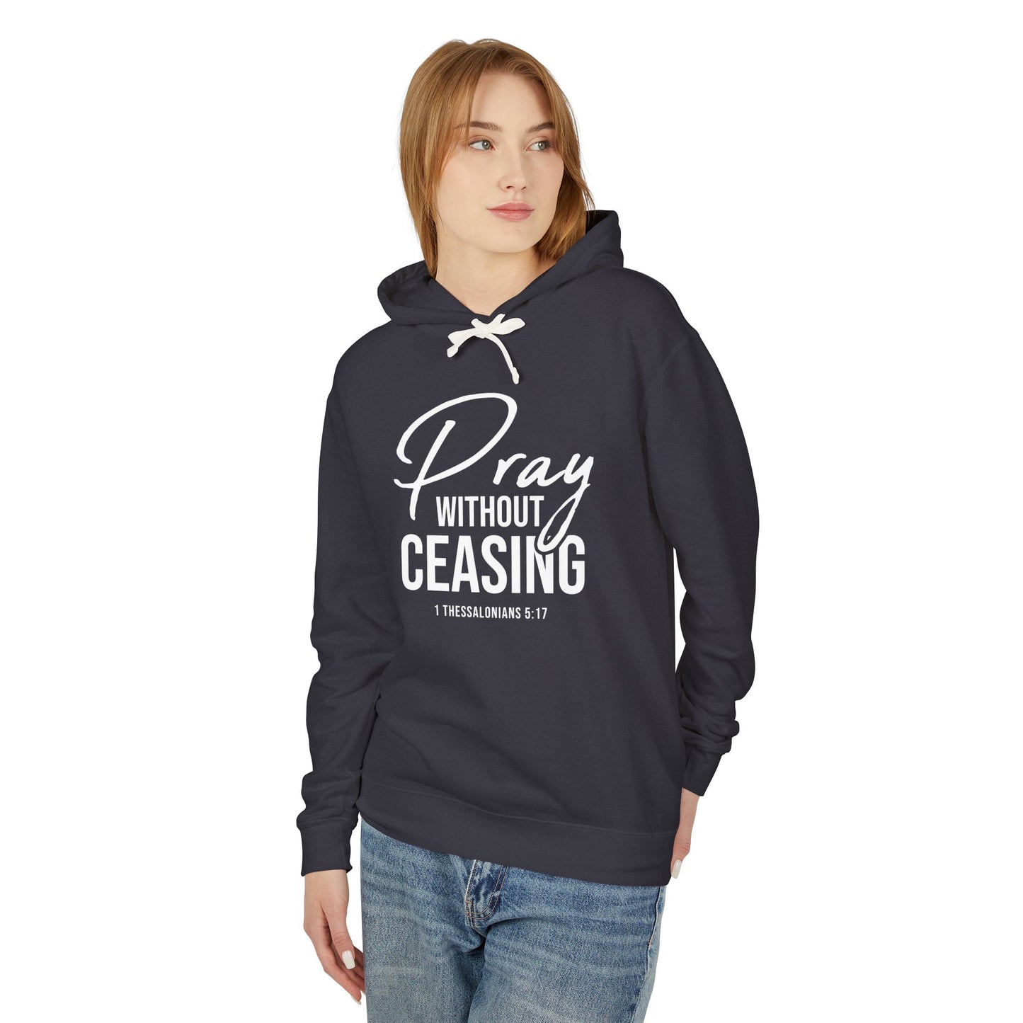 Pray Without Ceasing "1 Thessalonians 5:17" 100% cotton Hoodie