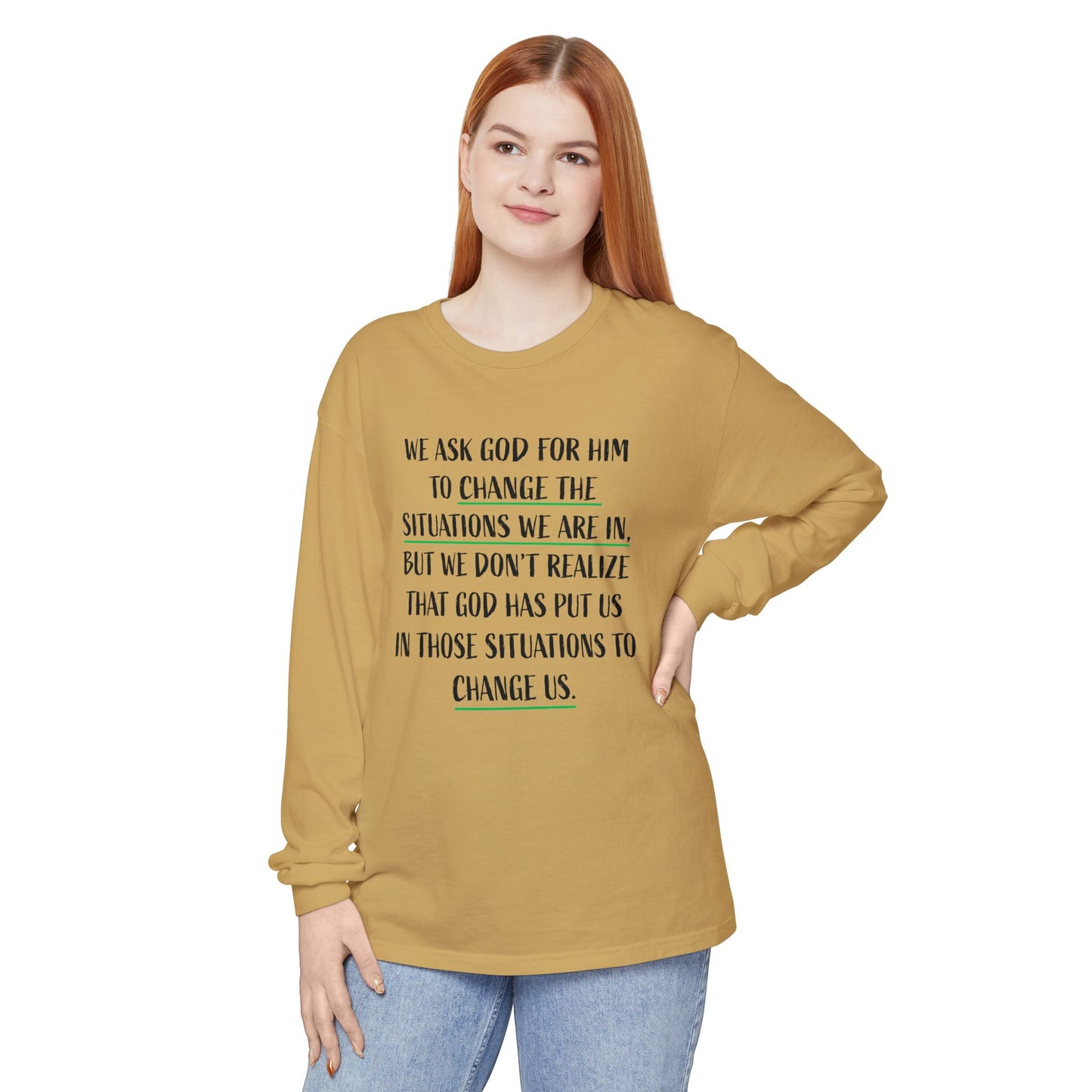 "Change Situations" Long Sleeve T-Shirt — 100% Cotton Garment-Dyed