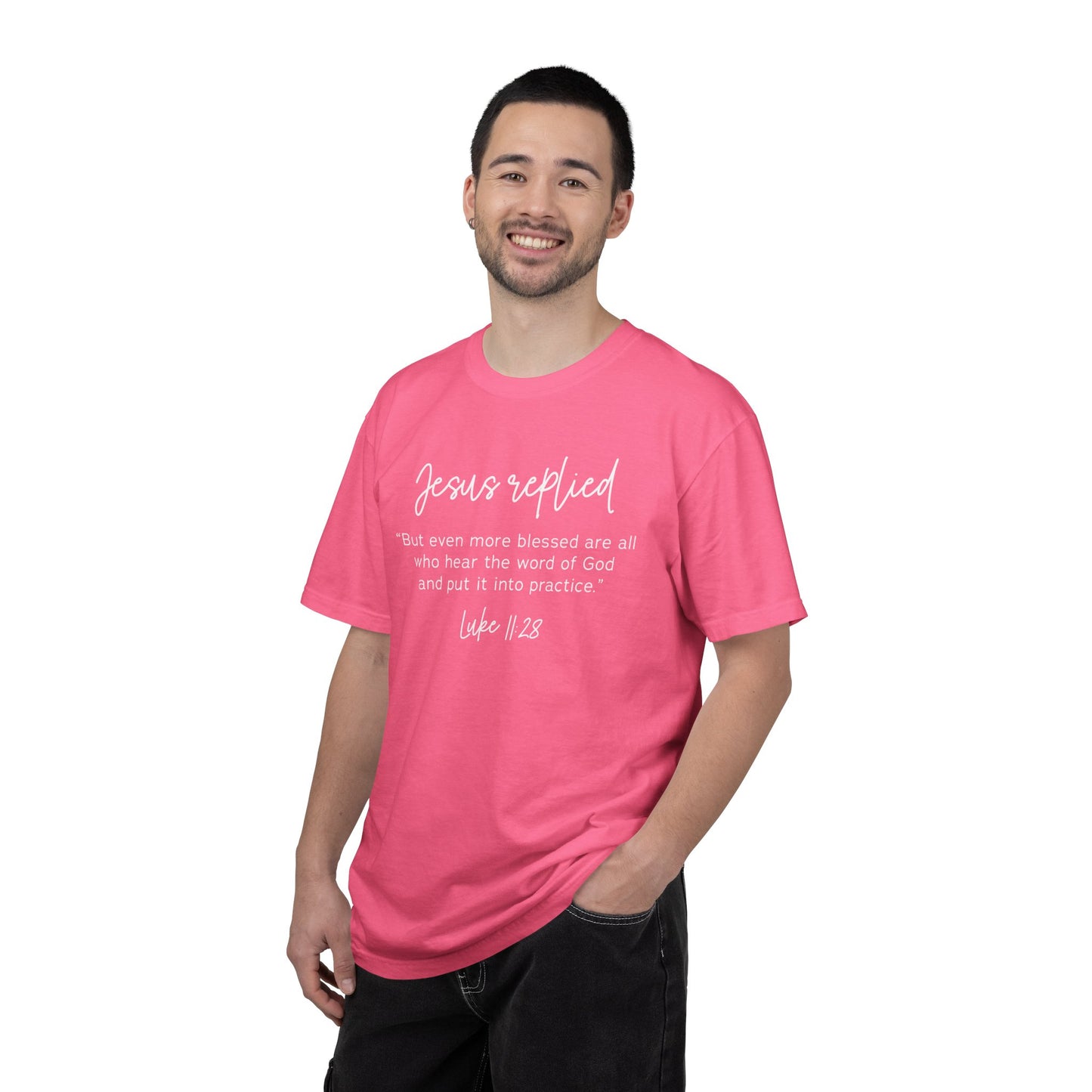 Jesus Replied Luke 11:28 T-Shirt — Faith-Based Scripture Tee