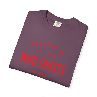 Blessed Is The One Who Trust In The Lord "Jeremiah 17:7" 100% Cotton T-Shirt