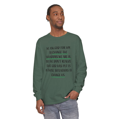 "Change Situations" Long Sleeve T-Shirt — 100% Cotton Garment-Dyed