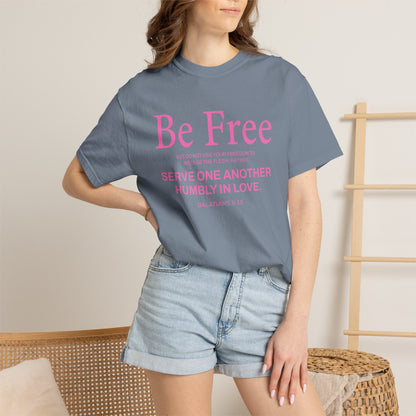 Be Free Galatians 5:13 Pink T-Shirt — Faith-Inspired Christian Tee