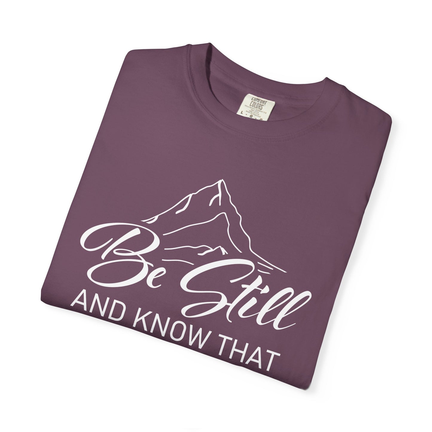 Be Still And Know That "Psalms 46:10" 100% Cotton T-Shirt
