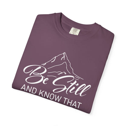 Be Still And Know That "Psalms 46:10" 100% Cotton T-Shirt