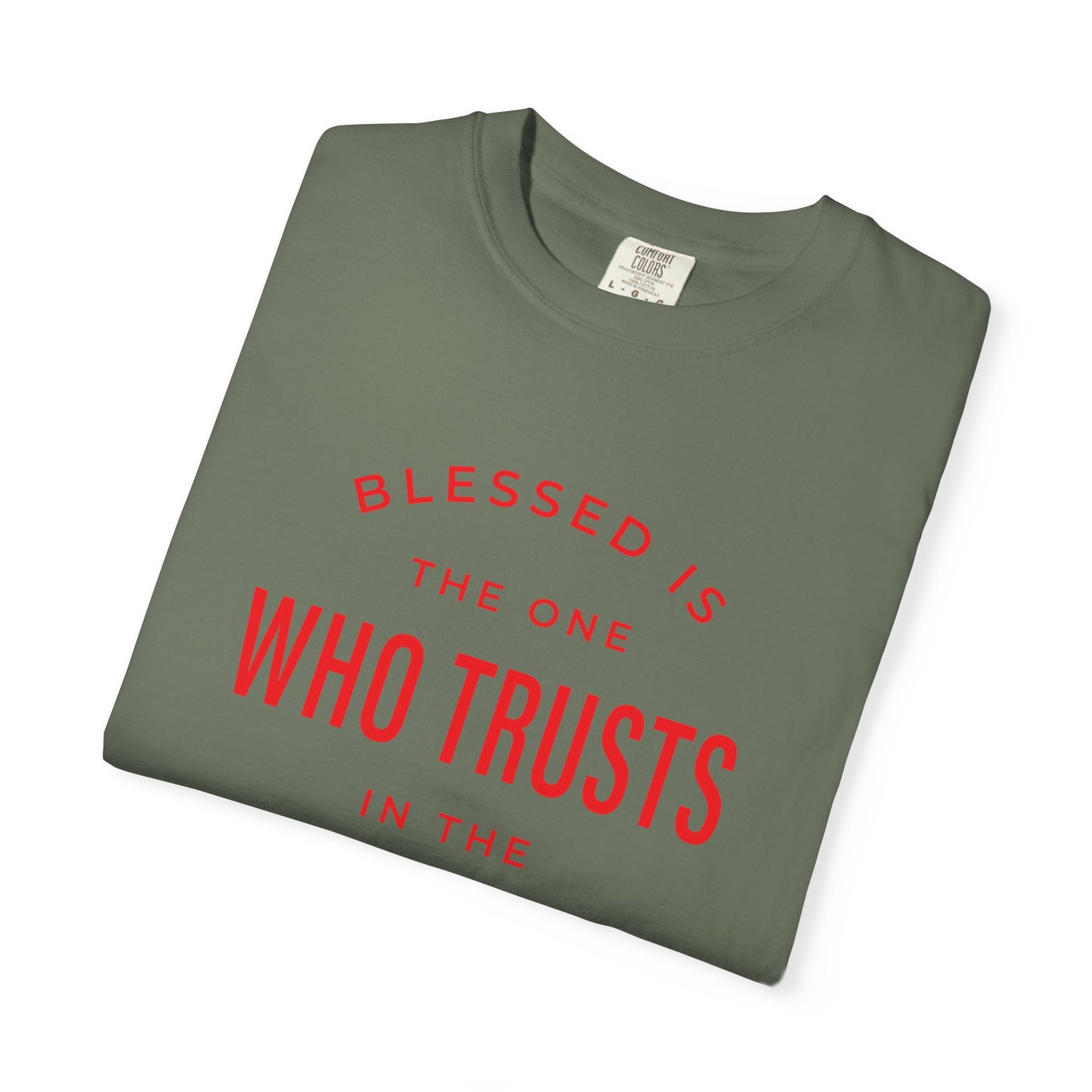 Blessed Is The One Who Trust In The Lord "Jeremiah 17:7" 100% Cotton T-Shirt