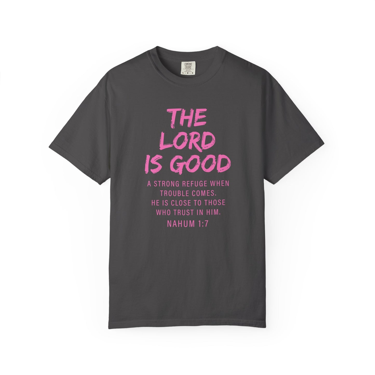 The Lord Is Good Nahum 1:7 pink T-Shirt