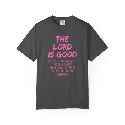 The Lord Is Good Nahum 1:7 pink T-Shirt