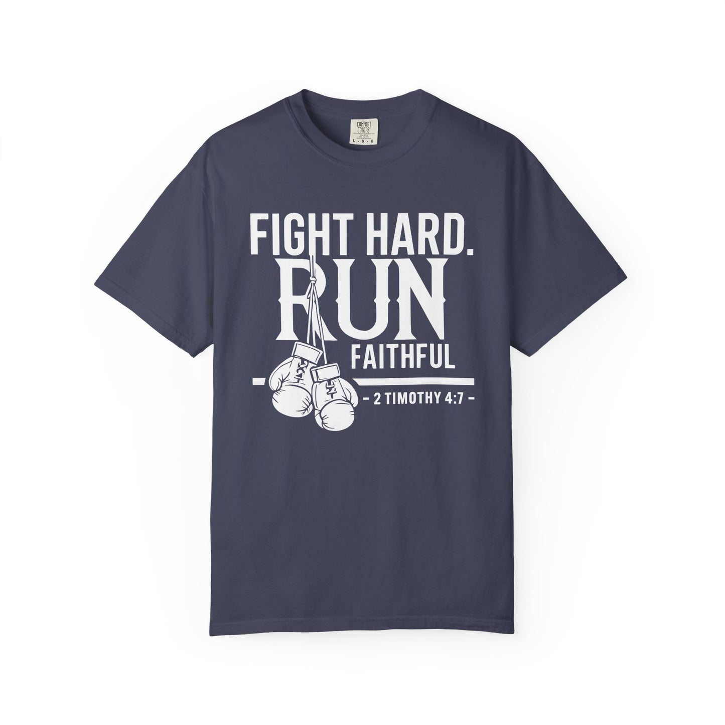 Fight Hard — 2 Timothy 4:7 T-Shirt